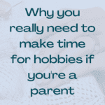 Why you really need to make time for hobbies if you're a parent