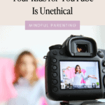 Here's why filming your kids for YouTube is unethical
