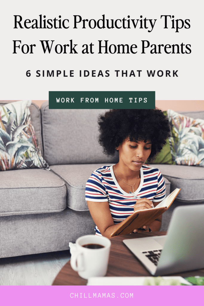 Realistic productivity tips for work at home parents